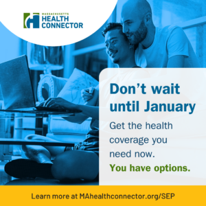 Two people sit closely on a couch, using a laptop. The image features a blue and yellow overlay with text promoting Massachusetts Health Connector, encouraging immediate health coverage enrollment. A website link, MAhealthconnector.org/SEP, is provided for more information.