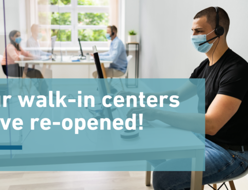 Our walk-in centers have re-opened