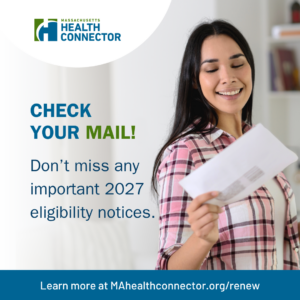 A person smiling while holding an envelope. The image features a message from Massachusetts Health Connector urging to check mail for important 2027 eligibility notices. A website link is provided: MAhealthconnector.org/renew.