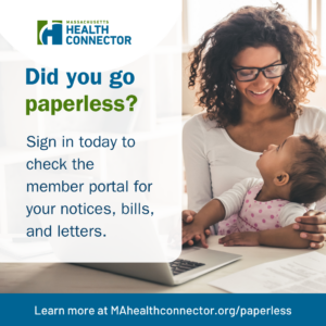 A person is holding a child affectionately while seated at a table, with papers scattered around. The image features a promotional message from Massachusetts Health Connector, encouraging people to go paperless and check the member portal for notices, bills, and letters. The website link is included at the bottom.