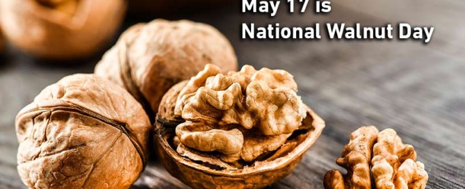 Image of walnuts in and out the shell on a table with text that reads May 17 if National Walnut day
