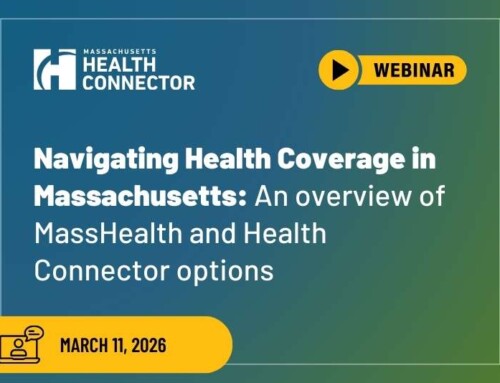March 11, 2026 Webinar – Navigating MassHealth and Health Connector Coverage