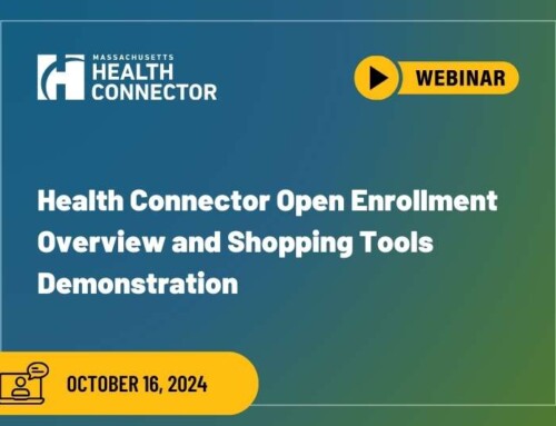 October 16, 2024 Webinar – Health Connector Open Enrollment Overview and Shopping Tools Demonstration